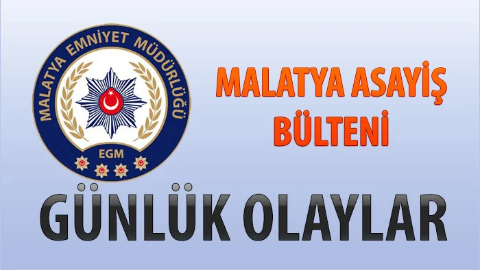 Malatya Asayiş Bülteni Günlük Olaylar  23/29 Aralık 2019