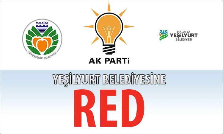 Ak Partili Malatya Büyükşehir Belediyesin’den , Ak Partili Yeşilyurt Belediyesine RED