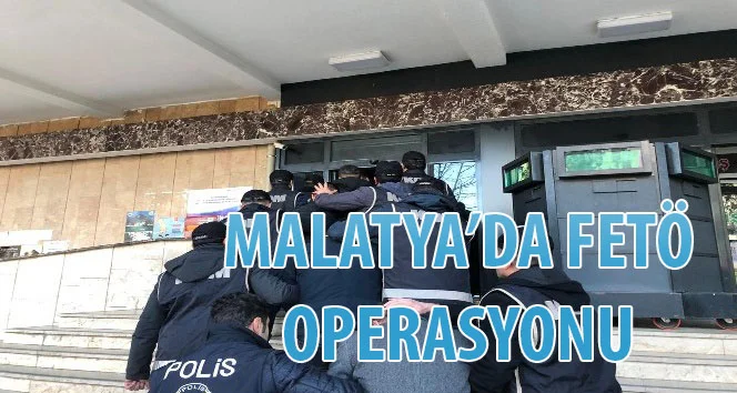Malatya’da Fetö Operasyonu 18 Şubat 2020