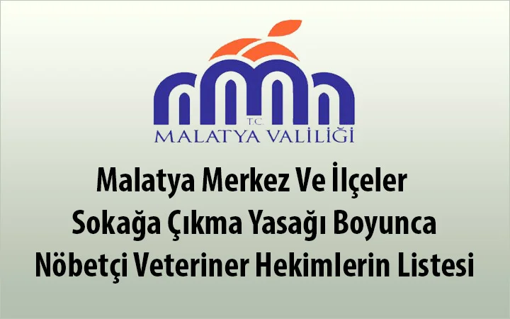 Malatya Merkez Ve İlçeler Sokağa Çıkma Yasağı Boyunca Nöbetçi Veteriner Hekimlerin Listesi