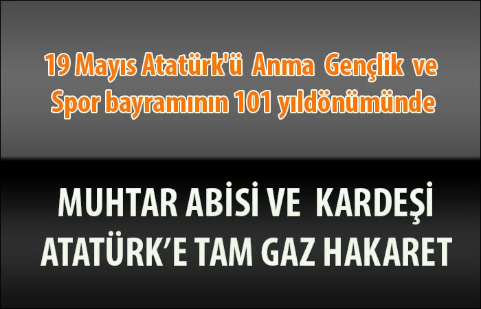 Malatya’da 19 Mayısta Atatürk’e Hakaret !