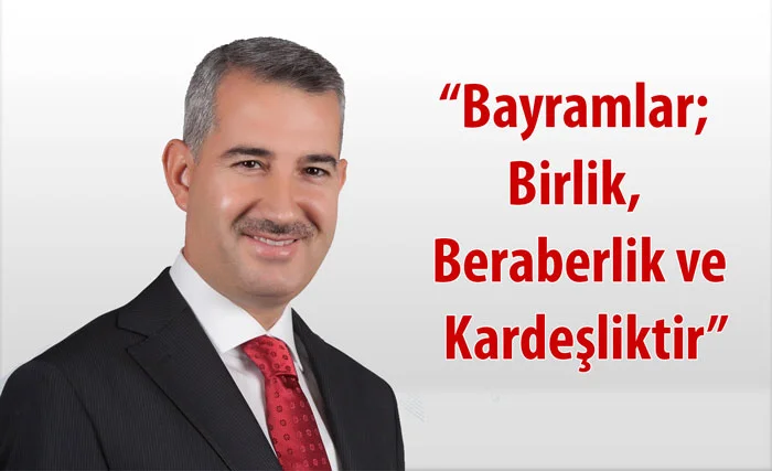 Bayramlar; Birlik, Beraberlik ve Kardeşliktir