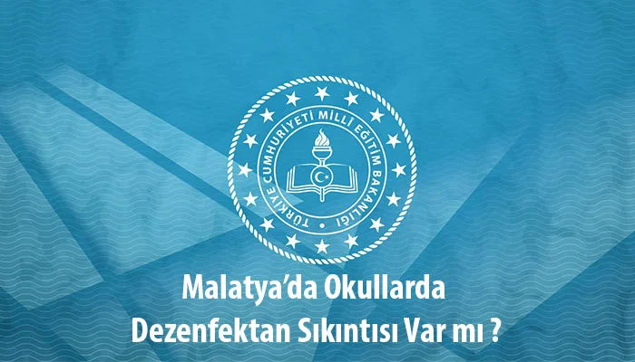Malatya’da Okullarda Dezenfektan Sıkıntısı Var mı ?