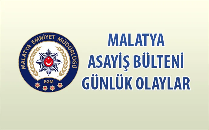 Malatya Asayiş Bülteni Günlük Olaylar  12-18 Ekim 2020