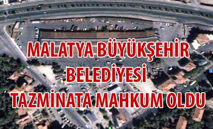 Malatya Büyükşehir Belediyesi Tazminata Mahkum Oldu