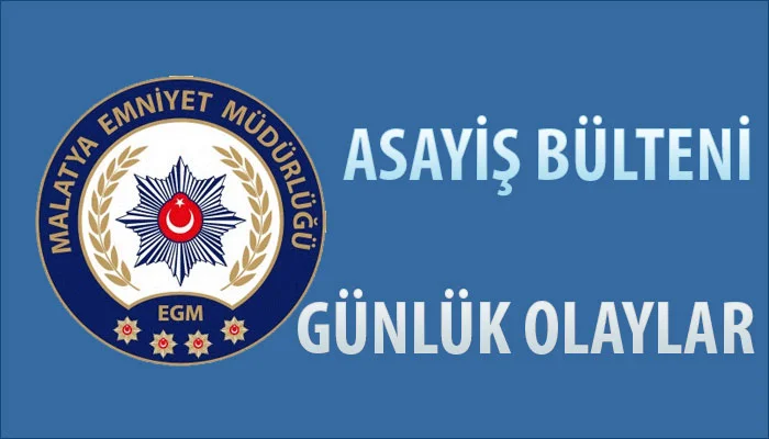 Malatya Asayiş Bülteni Günlük Olaylar 22 – 28 Mart 2021