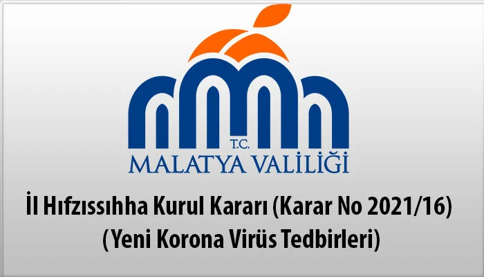 İl Hıfzıssıhha Kurul Kararı (Karar No 2021/16) (Yeni Korona Virüs Tedbirleri)