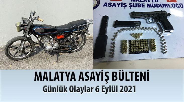 Malatya Asayiş Bülteni Günlük olaylar 6 Eylül 2021
