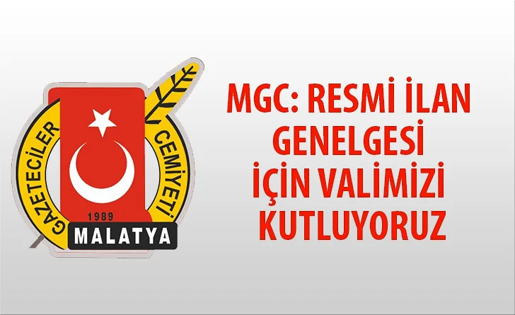 Malatya Gazeteciler Cemiyeti : Resmi İlan Genelgesi İçin Valimizi Kutluyoruz