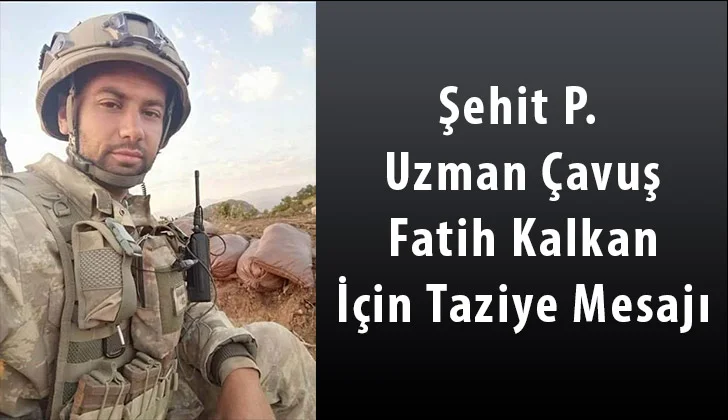 Şehit P. Uzman Çavuş Fatih Kalkan İçin Taziye Mesajı