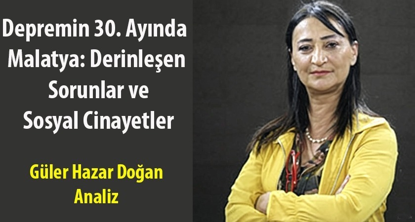 Depremin 30. Ayında Malatya: Derinleşen Sorunlar ve Sosyal Cinayetler