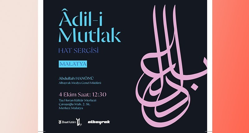 Âdil-i Mutlak Hat Sergisi Malatya’da Sanatseverlerle Buluşuyor