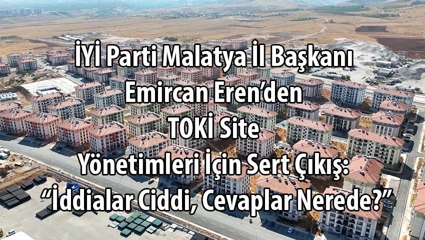 TOKİ Site Yönetimleri İçin Sert Çıkış: “İddialar Ciddi, Cevaplar Nerede?”