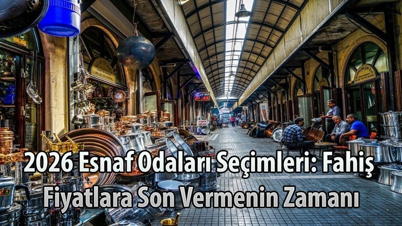 2026 Esnaf Odaları Seçimleri: Fahiş Fiyatlara Son Vermenin Zamanı