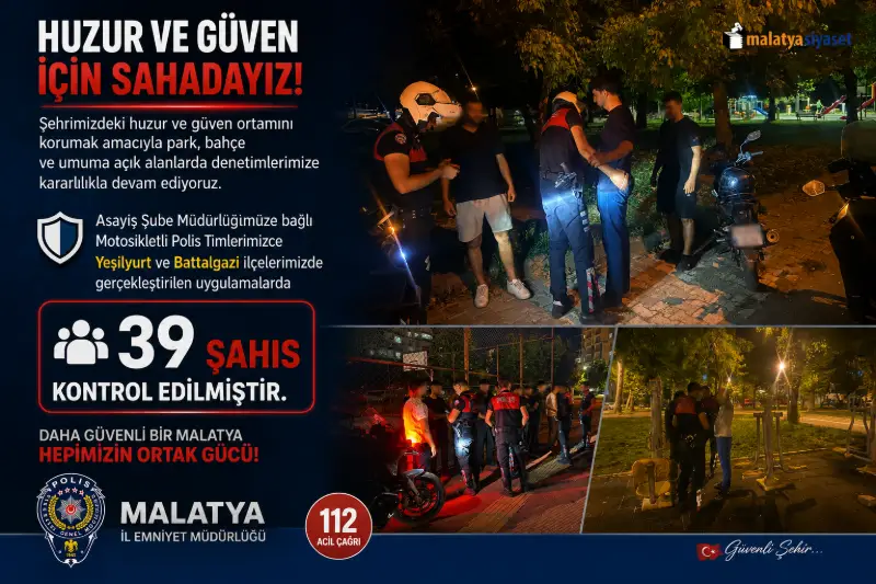 Malatya’da Huzur ve Güvenlik İçin Saha Denetimleri Aralıksız Sürüyor