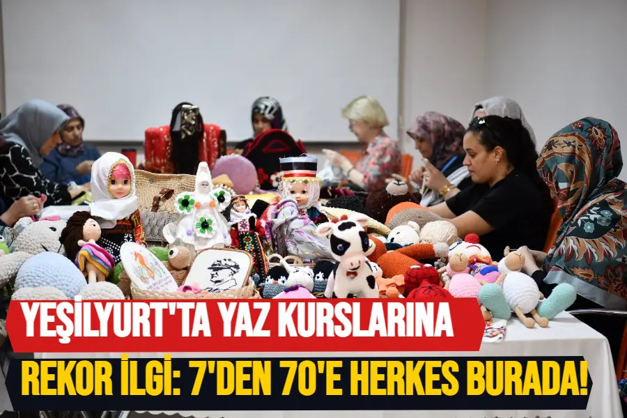 Yeşilyurt’ta Yaz Kurslarına Rekor İlgi: 7’den 70’e Herkes Burada!